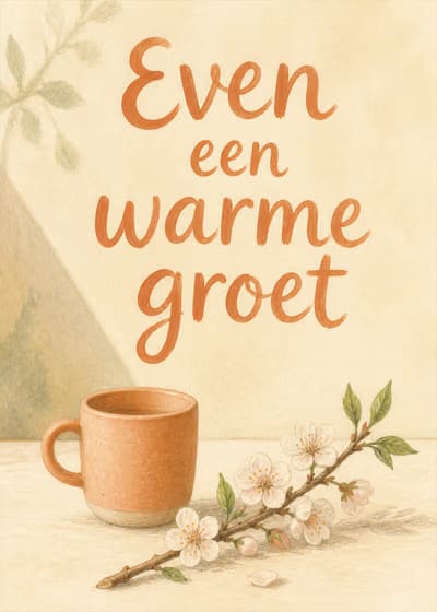 Even een warme groet