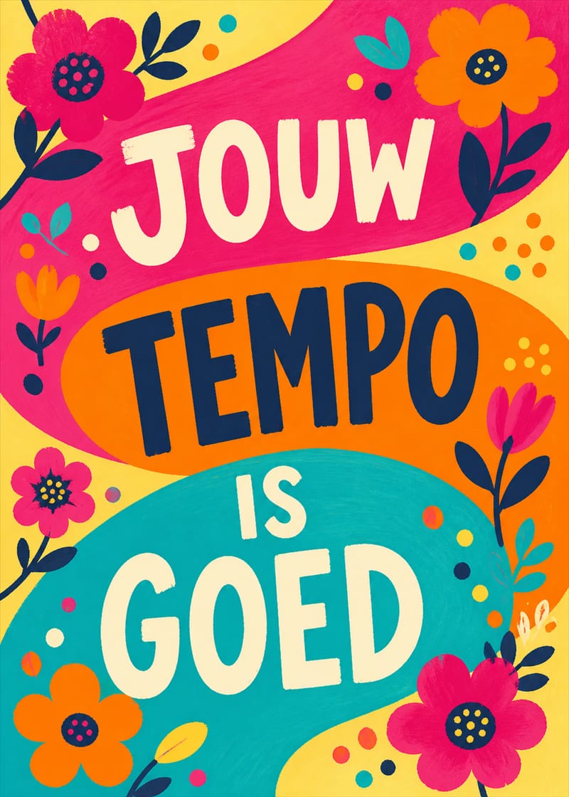 Jouw tempo is goed