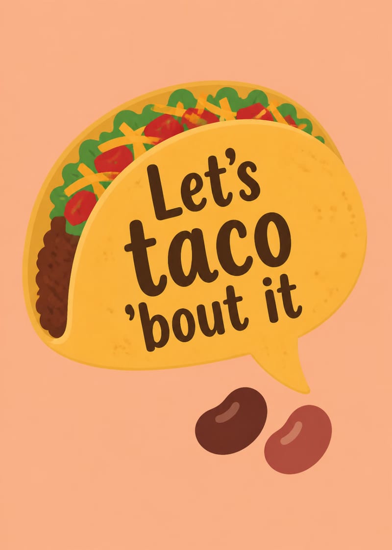 Let's taco 'bout it