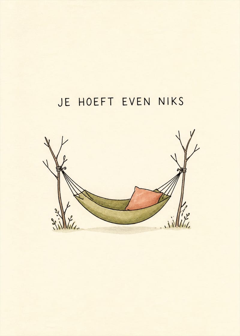 Je hoeft even niks