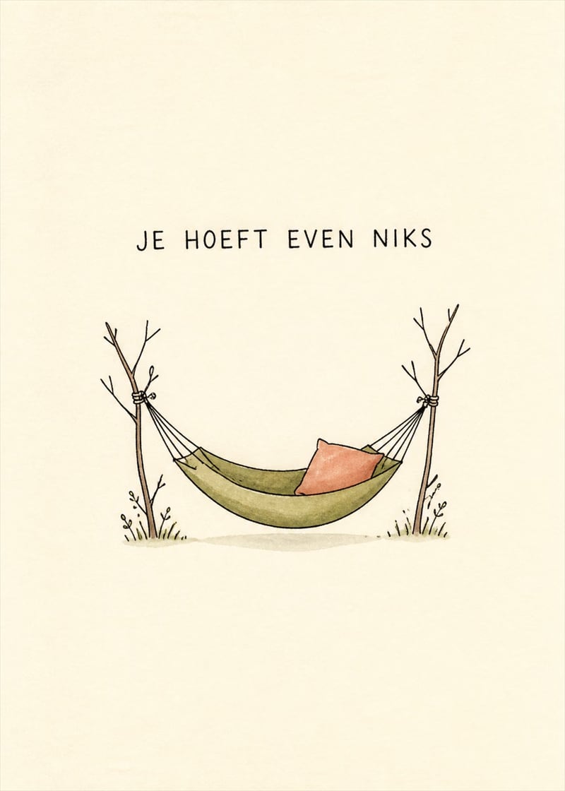 Je hoeft even niks